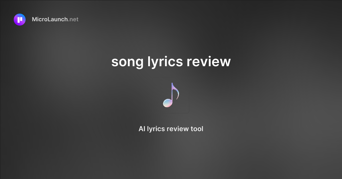 Song lyrics review is now on Microlaunch