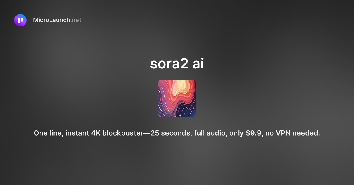 Sora2 ai is now on Microlaunch
