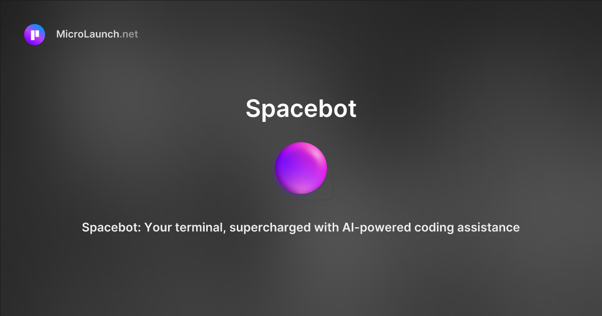 Spacebot is now on Microlaunch