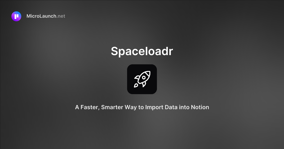 Spaceloadr is now on Microlaunch
