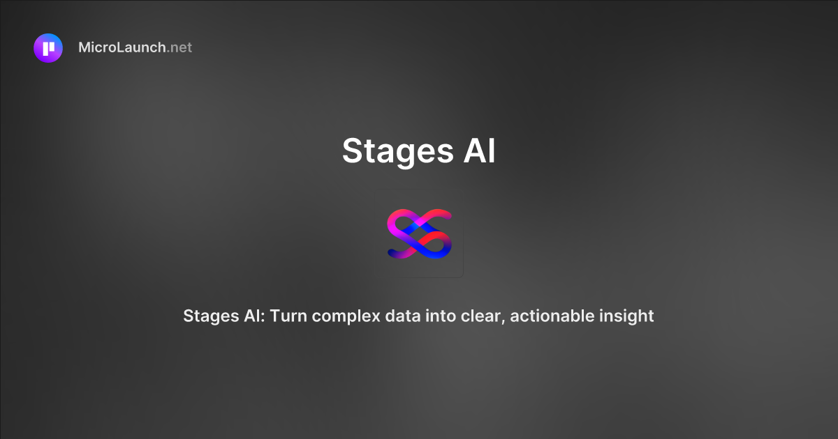 Stages AI is now on Microlaunch