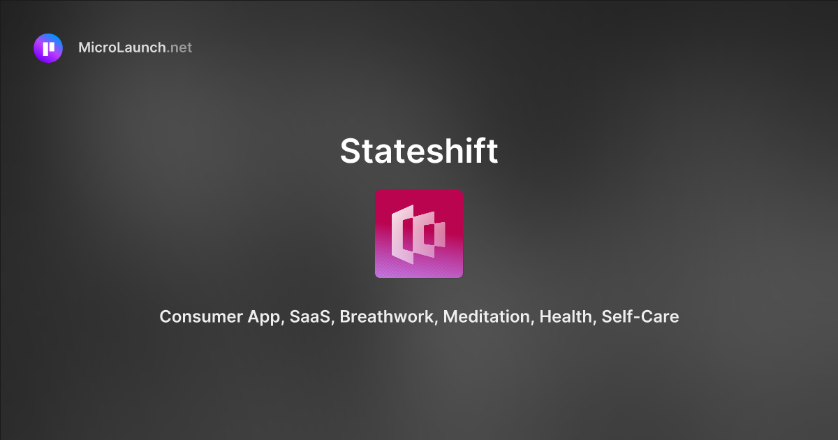 Stateshift is now on Microlaunch