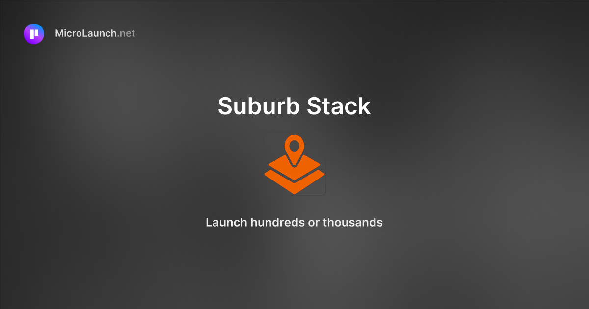 Suburb Stack is now on Microlaunch
