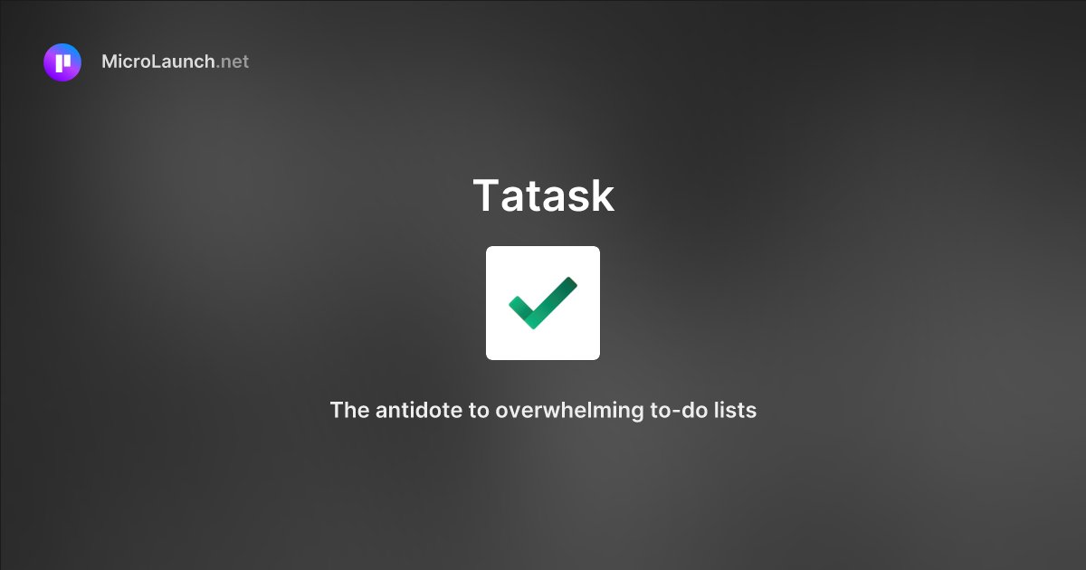 Tatask is now on Microlaunch