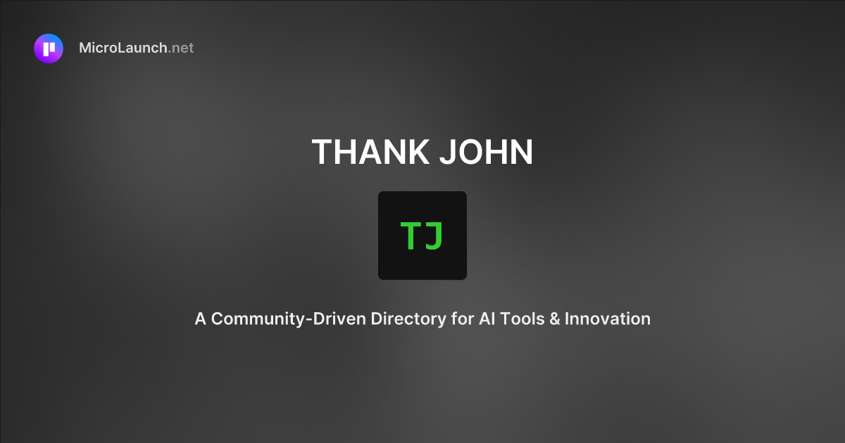 THANK JOHN is now on Microlaunch