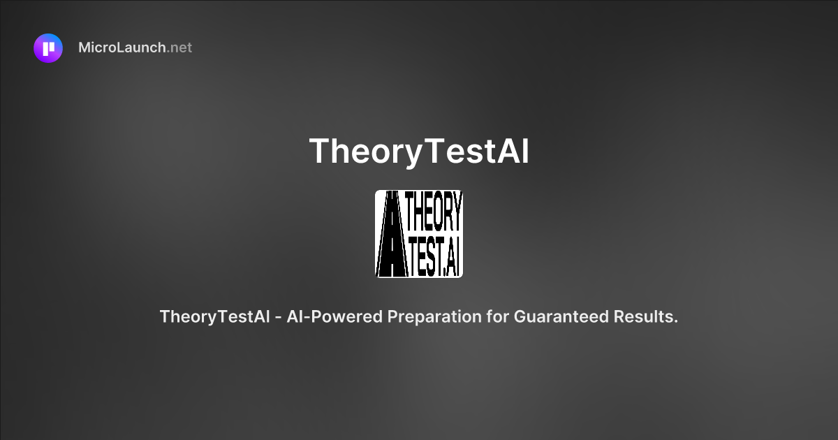 TheoryTestAI is now on Microlaunch