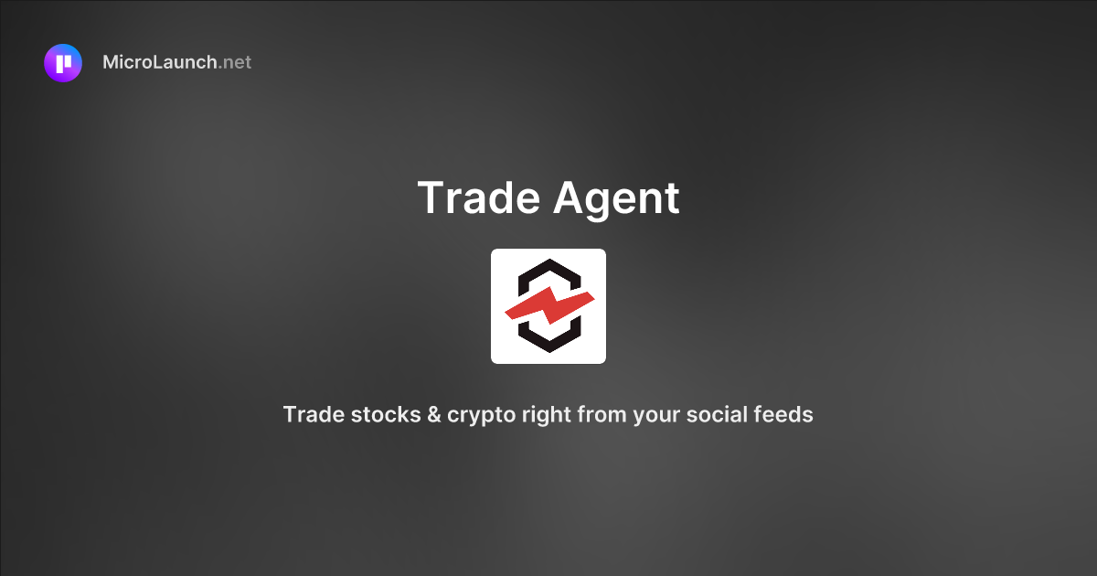 Trade Agent is now on Microlaunch