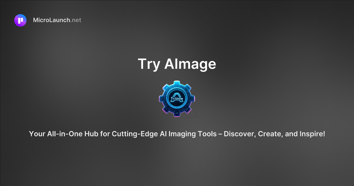 Try AImage is now on Microlaunch