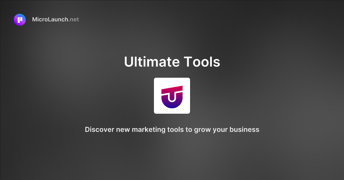Ultimate Tools is now on Microlaunch