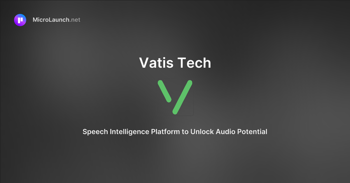 Vatis Tech is now on Microlaunch