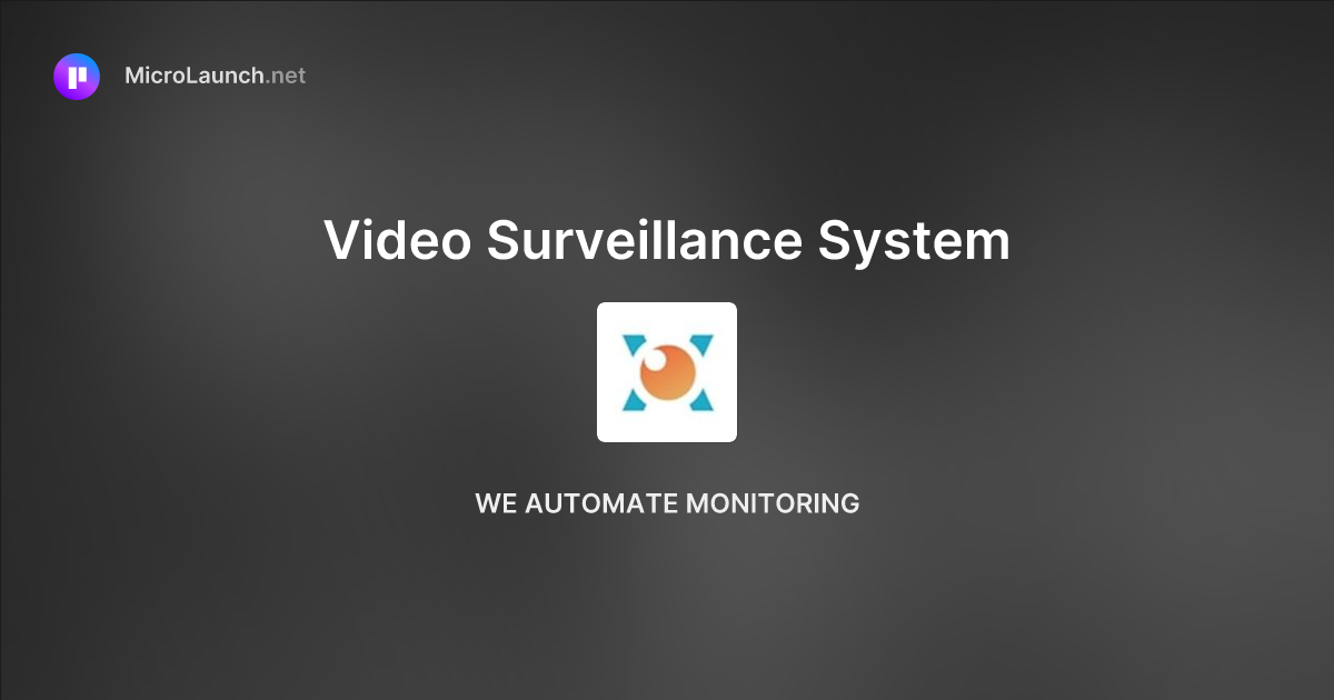 Video Surveillance System is now on Microlaunch