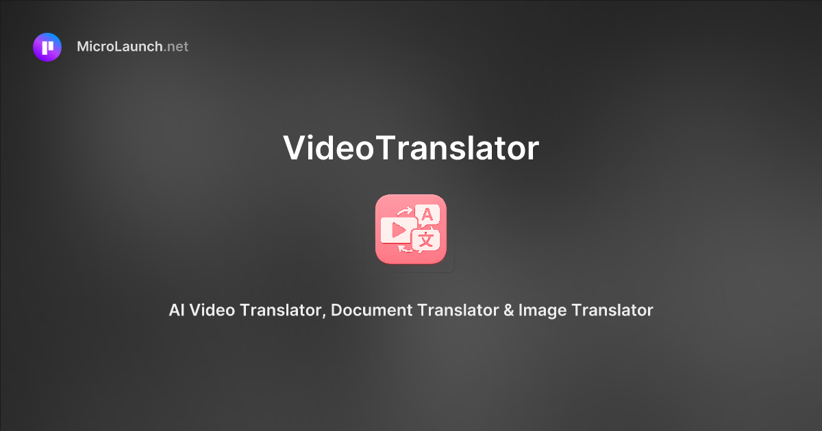 VideoTranslator is now on Microlaunch