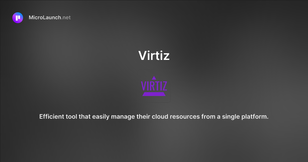 Virtiz is now on microlaunch