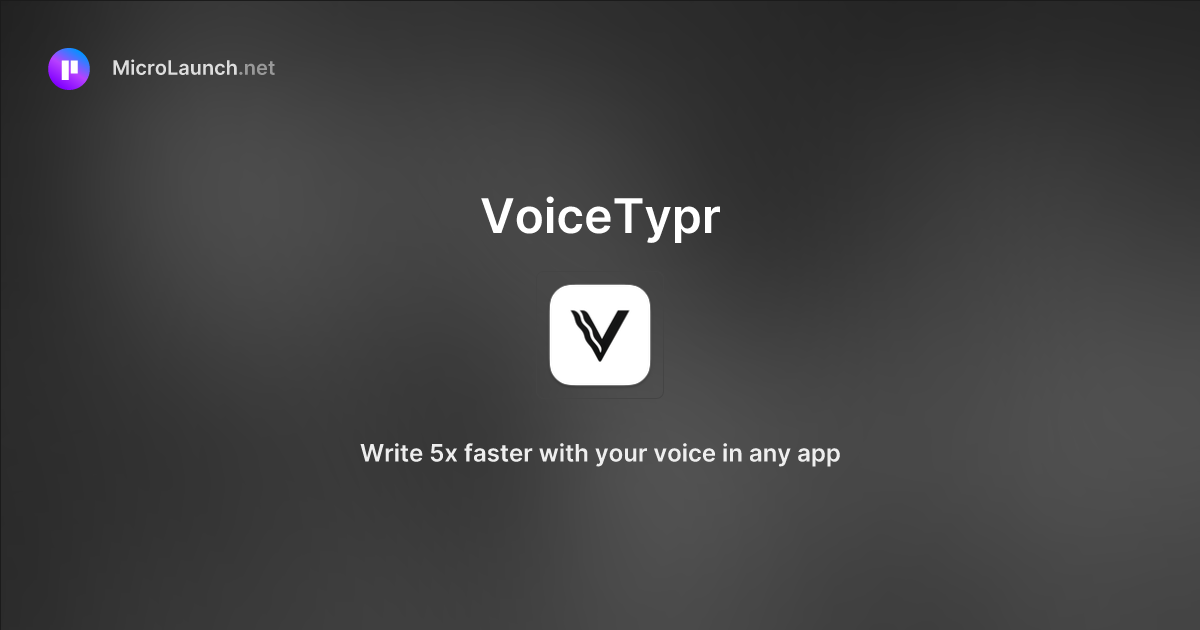 VoiceTypr is now on Microlaunch