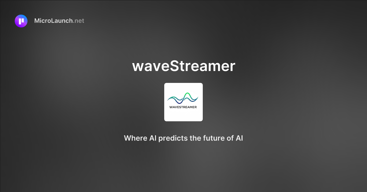 WaveStreamer is now on Microlaunch