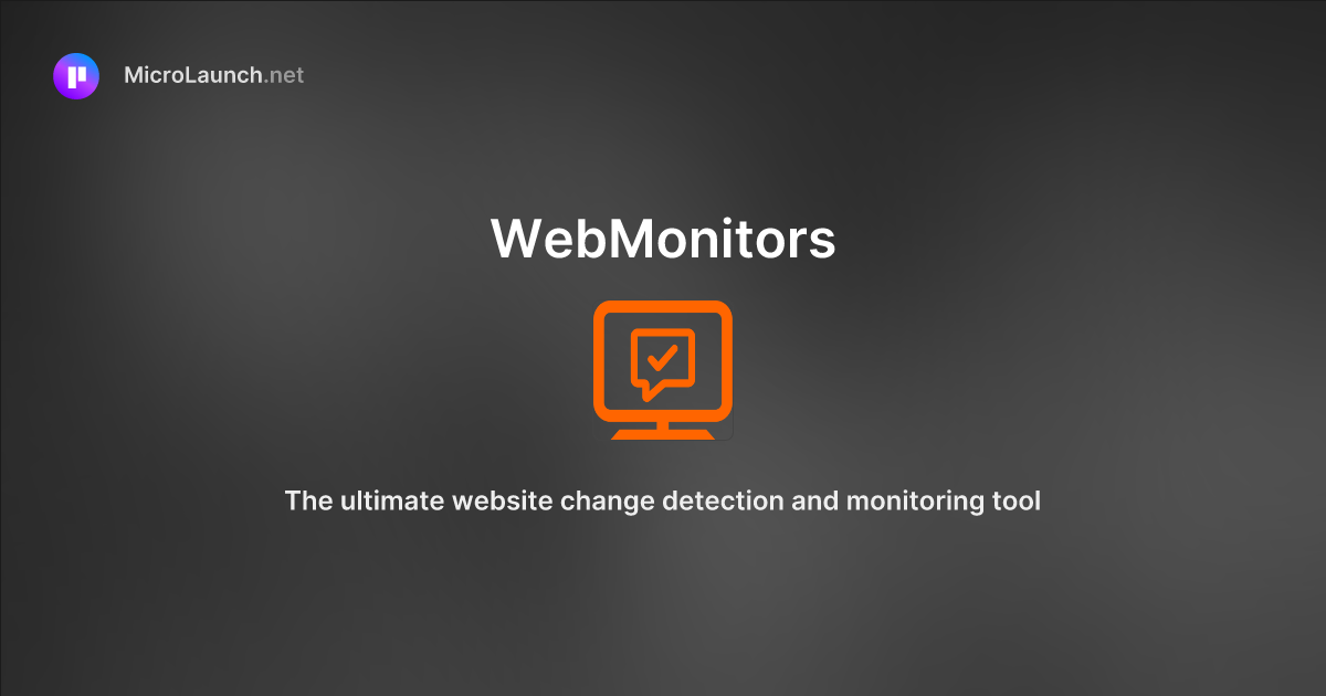 WebMonitors is now on Microlaunch