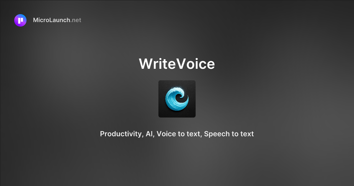 WriteVoice is now on Microlaunch