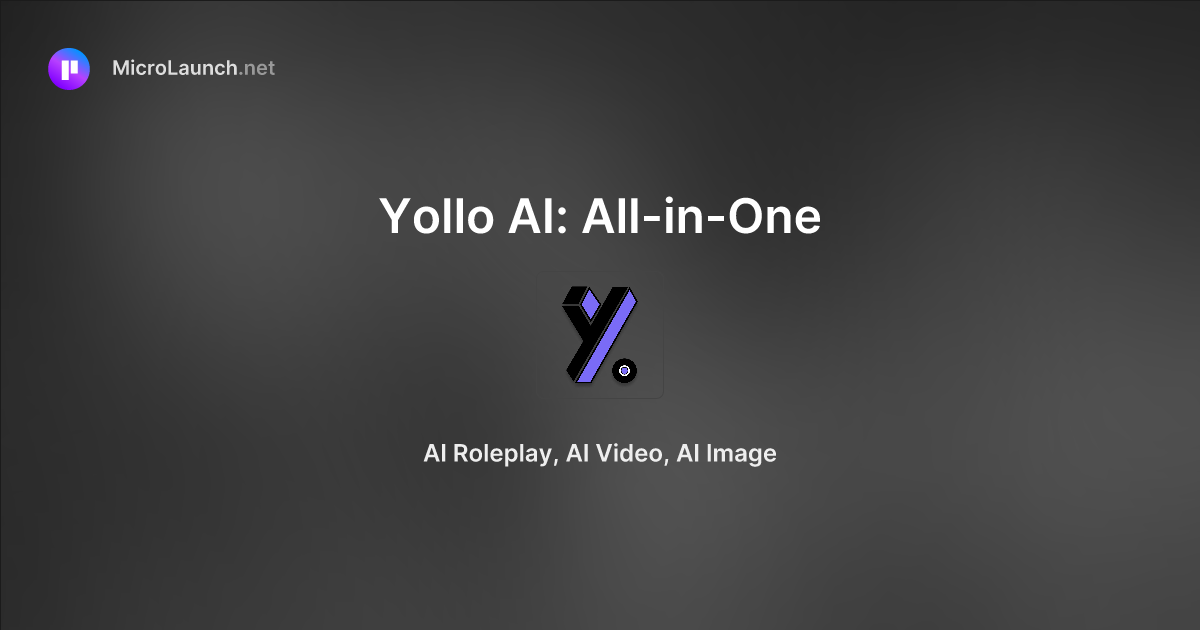 Yollo AI: All-in-One is now on Microlaunch