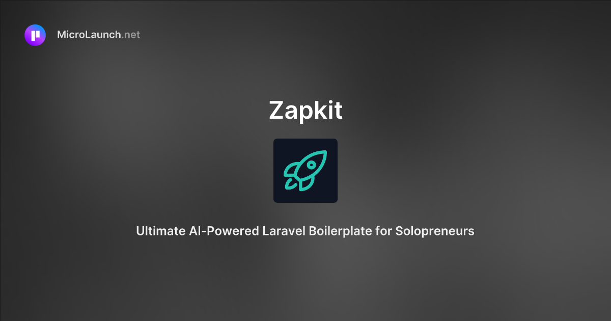 Zapkit is now on Microlaunch