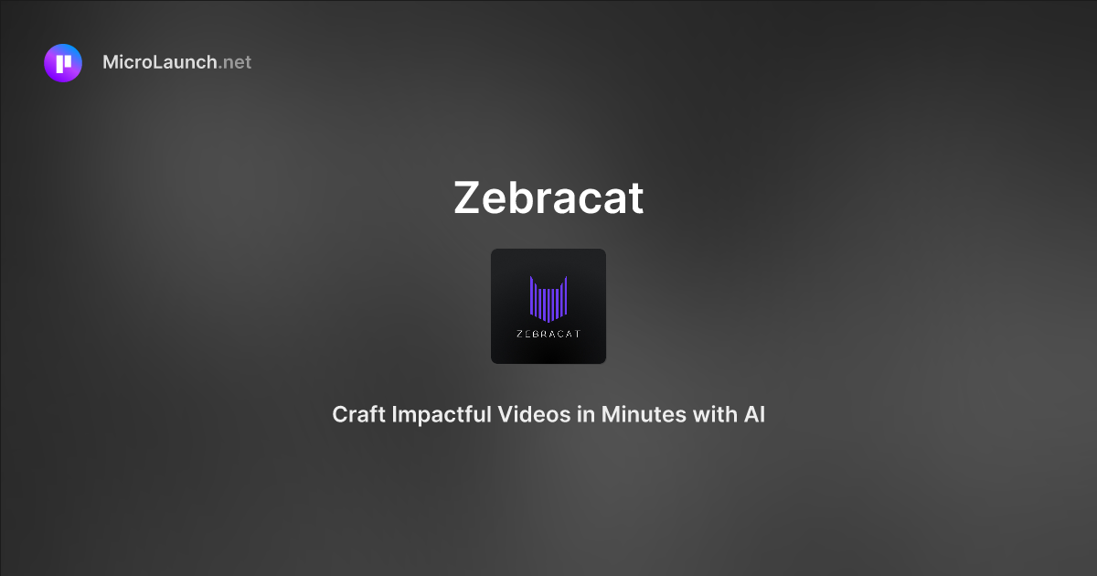 Zebracat is now on Microlaunch